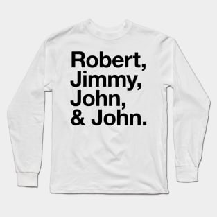 Led Zeppelin Tribute Design | Robert, Jimmy, John & John. Long Sleeve T-Shirt